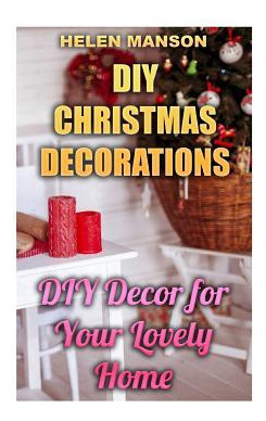 Libro Diy Christmas Decorations : Diy Decor For Your Love...