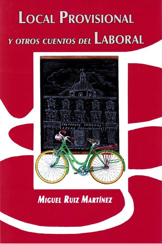 Local provisinal y otros cuentos del Laboral, de Ruiz Martínez, Miguel. Editorial Aguaclara, tapa blanda en español