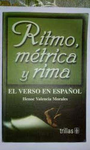 El Verso En Español: Ritmo, Metro Y Rima, De Valencia Morales, Henoc. Editorial Trillas, Tapa Blanda En Español