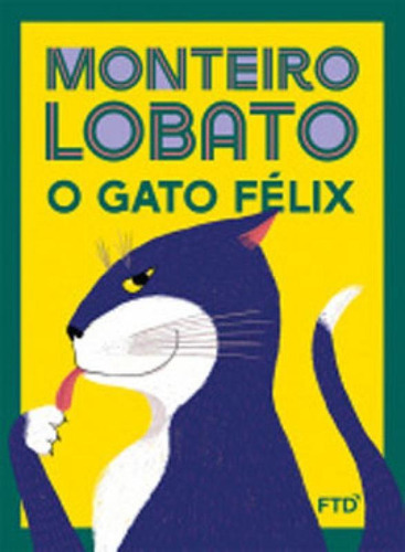O GATO FELIX, de Lobato, Monteiro. Editora FTD, capa mole em português
