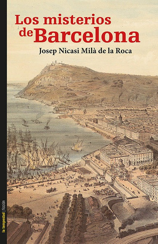 Los misterios de Barcelona, de Milà de la Roca, Josep Nicasi. Editorial Ediciones de La Tempestad, S.L., tapa blanda en español