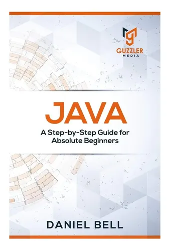 Libro: Java: A Step-by-step Guide For Absolute Beginners | Envío gratis
