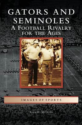 Libro Gators And Seminoles: A Football Rivalry For The Ag...