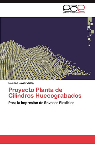 Libro: Proyecto Planta De Cilindros Huecograbados: Para La I