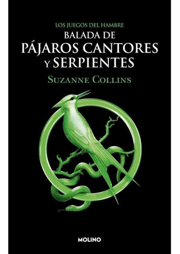 Balada De Pajaros Cantores Y Serpientes (juegos Del Hambre)