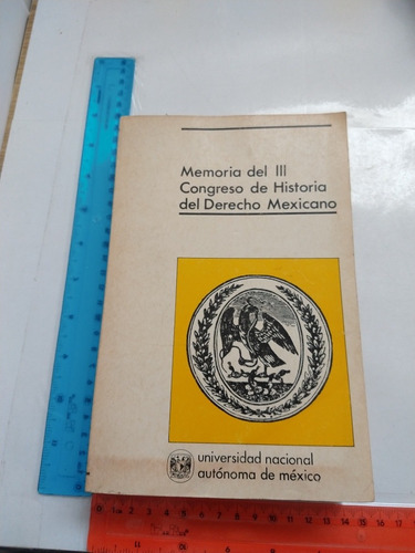 Memoria Del Iii Congreso De Historia Del Derecho Mexicano