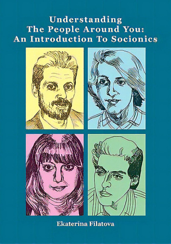 Understanding The People Around You: An Introduction To Socionics, De Filatova, Ekaterina Sergeevna. Editorial Msi Pr, Tapa Blanda En Inglés