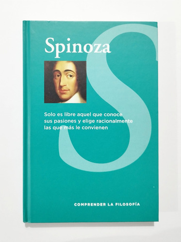 Spinoza :solo Es Libre Aquel Que Conoce Sus Pasiones Y Elige