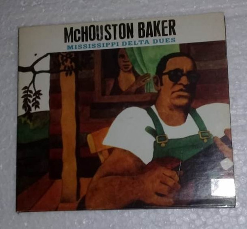 Mchouston Baker - Mississippi Delta Dues Cd Kktus