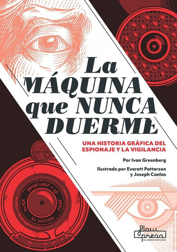 La Mãâ¡quina Que Nunca Duerme: Una Historia Gráfica Del Espionaje Y La Vigilancia, De Greenberg, Ivan., Vol. 1. Editorial Flow Press Media Sl, Tapa Dura En Español