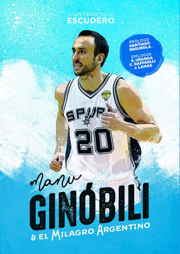 Manu Ginobili Y El Milagro Argentino - Escudero Sanchez, ...