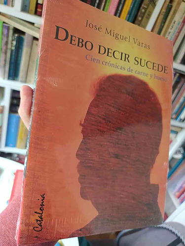 Debo Decir Sucede José Miguel Varas Ed. Catalonia 339 Página