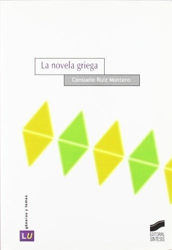 La Novela Griega, De Consuelo Ruiz Montero. Editorial Sintesis En Español