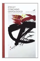 Comprar Libro Ética Y Coaching Ontológico: Libro Ética Y Coaching Ontológico, De Rafael Echeverria. Editorial Juan Carlos Sáez Editor, Tapa Blanda En Castellano