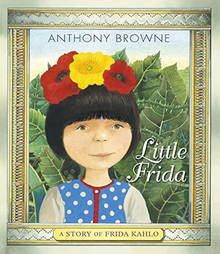 Little Frida - A Story Of Frida Kahlo Hb  - Browne Anthony