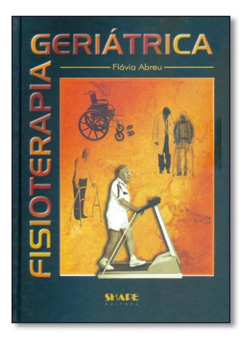 Fisioterapia Geriátrica, De Flavia Abreu. Editora Shape - Phorte, Capa Mole Em Português