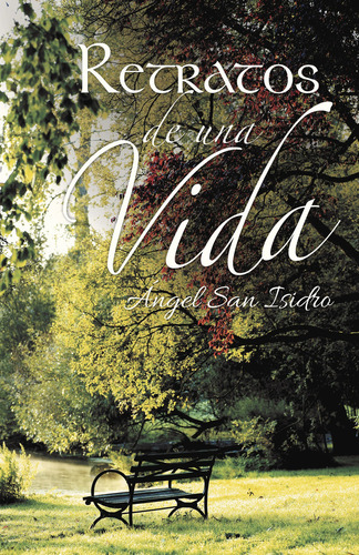 Retratos de una vida, de San Isidro , Ángel.. Editorial CALIGRAMA, tapa blanda, edición 1.0 en español, 2015