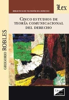 Robles, G. Cinco Estudios De Teoria Comunicacional Del Derec