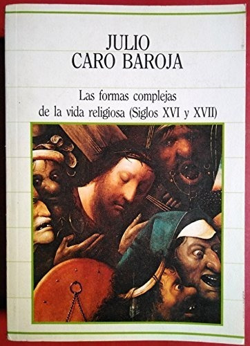 Las Formas Complejas De La Vida Religiosa Julio Caro Baroja