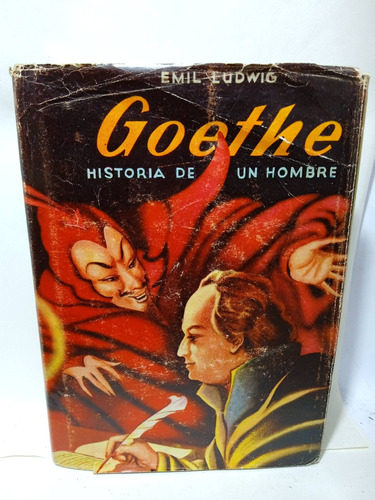 Goethe - Historia De Un Hombre - Emil Ludwig - Biografía 