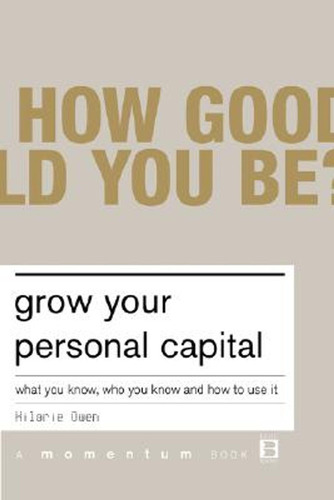 Grow Your Personal Capital: What You Know, Who You Know And 