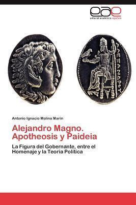 Libro Alejandro Magno. Apotheosis Y Paideia - Antonio Ign...
