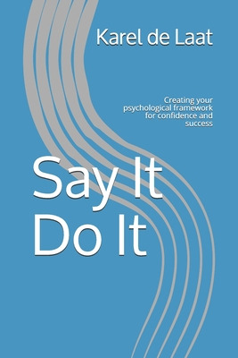 Libro Say It Do It: Creating Your Psychological Framework...