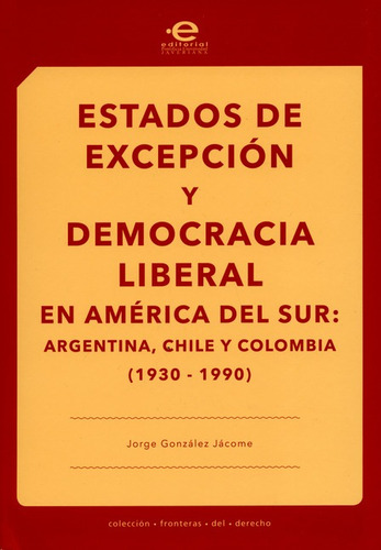 Estados De Excepcion Y Democracia Liberal En America Del Sur