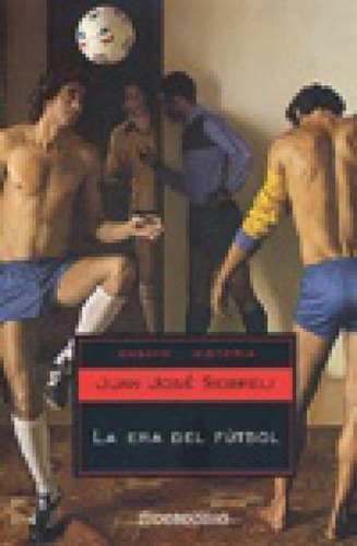 Era Del Futbol, La - Juan Jose Sebreli