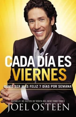 Libro: Cada Día Es Viernes: Cómo Ser Mas Feliz 7 Días Por