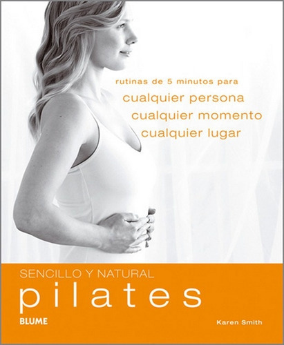 Sencillo Y Natural. Pilates - Karen Smith