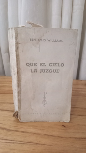 Que El Cielo La Juzgue - Ben Ames Williams