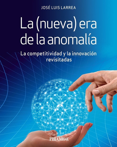La (nueva) Era De La Anomalãâa, De Larrea, José Luis. Editorial Ediciones Pirámide, Tapa Blanda En Español