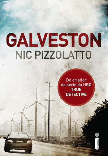 Galveston: Do criador da série da HBO True Detective, de Pizzolatto, Nic. Editora Intrínseca Ltda., capa mole em português, 2015