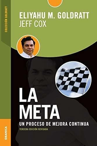 Meta, La (tercera Edición Revisada): Un Proceso De Mejora Co