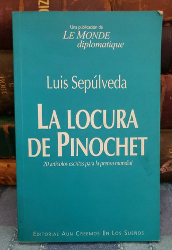 La Locura De Pinochet - Luis Sepúlveda