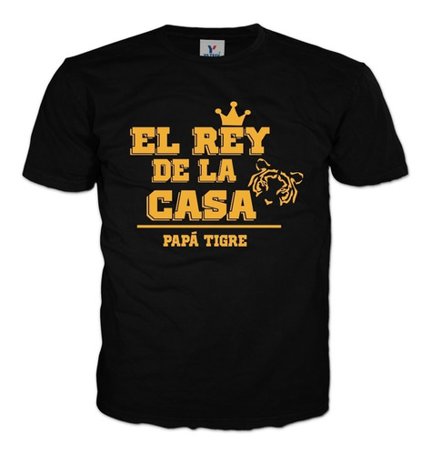 Playera Dia Del Padre El Rey De La Casa Tigres  Papa 15