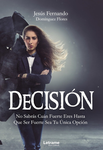 Decisión, De Jesús Fernando Domínguez Flores