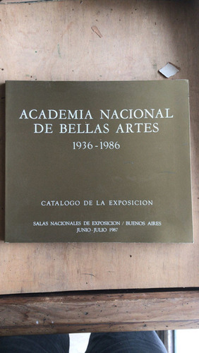 Catalogo De La Exposicion- Academia Nacional De Bellas Artes