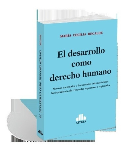 El Desarrollo Como Derecho Humano - Recalde, Maria C