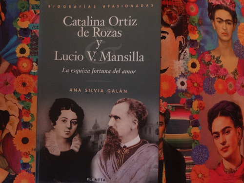 Catalina Ortiz De Rosas Y Lucio V Mansilla Ana Silva Galan