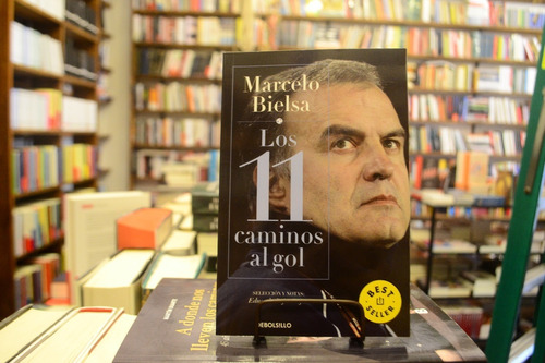 Los 11 Caminos Al Gol. Marcelo Bielsa.