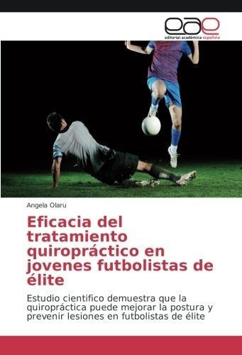 Eficacia Del Tratamiento Quiropractico En Jovenes.., De Olaru, Angela. Editorial Academica Española En Español