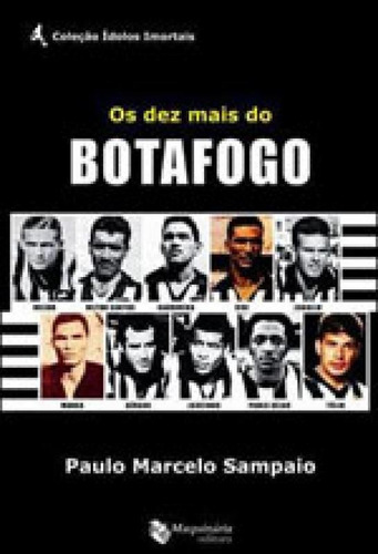Dez Mais Do Botafogo, Os