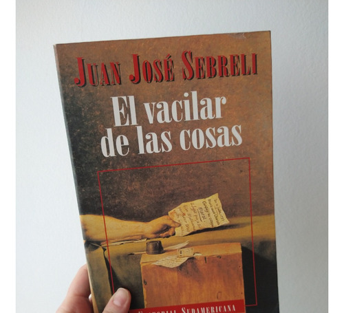 Libro El Vacilar De Las Cosas Juan José Sebreli Sudamericana