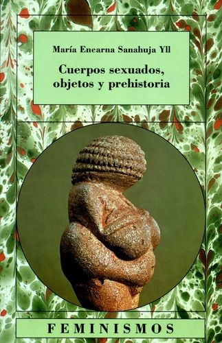 Cuerpos Sexuados Objetos Y Prehistoria, De Sanahuja, María Encarna. Editorial Universidad De Valencia, Tapa Blanda, Edición 1 En Español, 2002