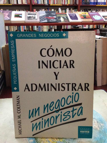 Cómo Iniciar Y Administrar Un Negocio Minorista Por Coltman