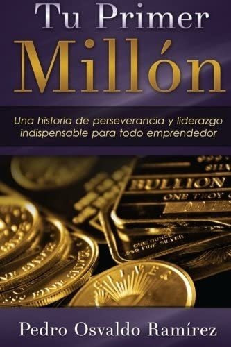 Libro: Tu Primer Millón: Una Historia De Perseverancia Y &..