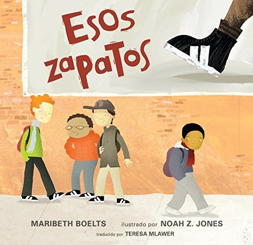 Esos Zapatos, de Boelts, Marib. Editorial Candlewick, tapa dura en español, 2018