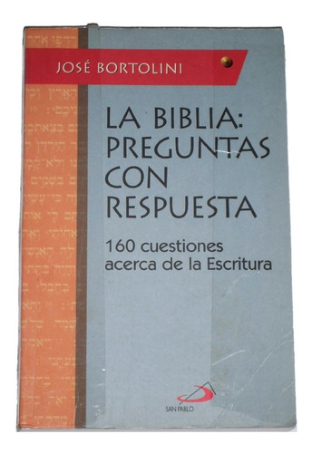 La Biblia: Preguntas Con Respuesta / Jose Bortolini